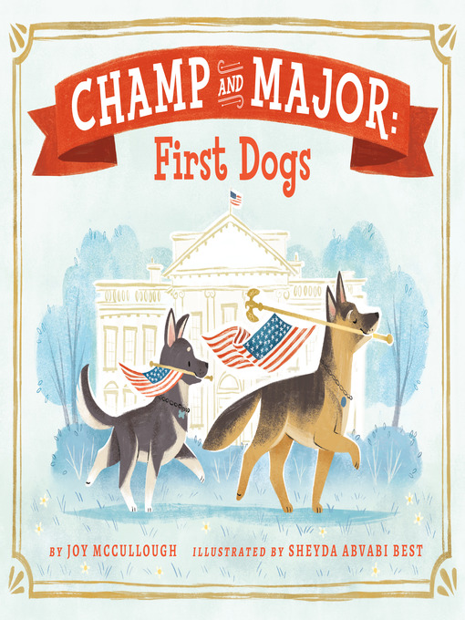Title details for Champ and Major: First Dogs by Joy McCullough - Available